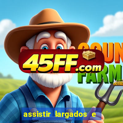 assistir largados e pelados a tribo